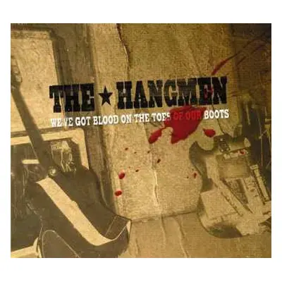 CD The Hangmen: We've Got Blood On The Toes Of Our Boots