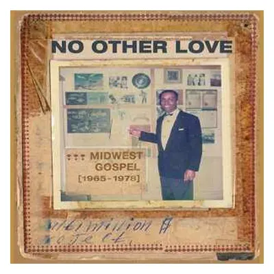 LP Various: No Other Love : Midwest Gospel (1965-1978)