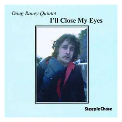 CD Doug Raney Quintet: I'll Close My Eyes