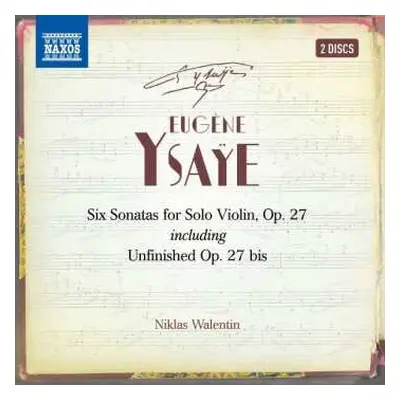 2CD Eugene Ysaye: Six Sonatas For Solo Violin, Op. 27 Including Unfinished Op. 27bis