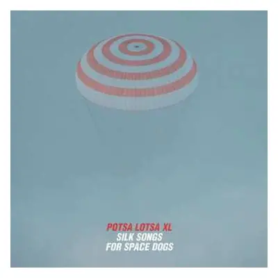 CD Potsa Lotsa XL: Silk Songs For Space Dogs