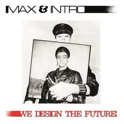 LP Max & Intro: We Design The Future