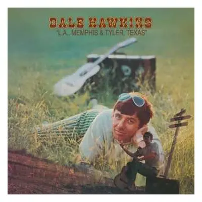 LP Dale Hawkins: L.A., Memphis & Tyler, Texas