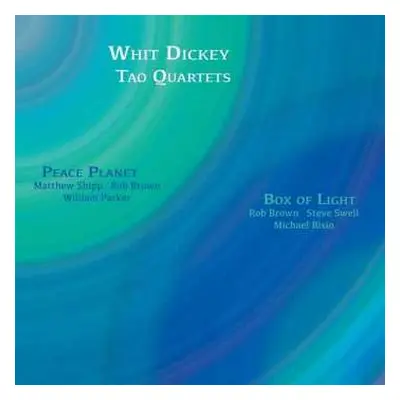 CD Whit & Tao Quarte Dickey: Peace Planet & Box Of Light