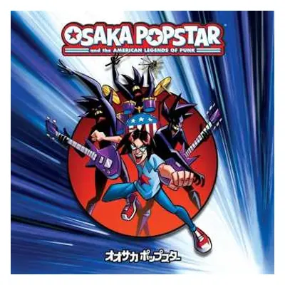 CD Osaka Popstar: Osaka Popstar And The American Legends Of Punk