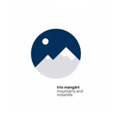 CD Trio Mangàrt: Mountains And Molehills