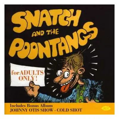 CD The Johnny Otis Show: Cold Shot / Snatch And The Poontangs