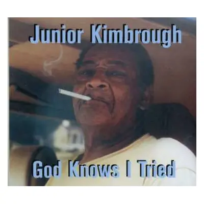 CD Junior Kimbrough: God Knows I Tried