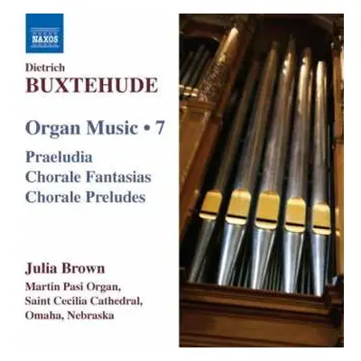 CD Dieterich Buxtehude: Organ Music • 7 (Praeludia / Chorale Fantasias / Choral Preludes)