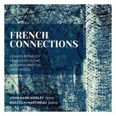 CD Lennox Berkeley: John Mark Ainsley - French Connections