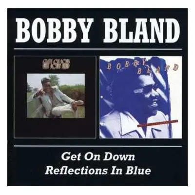 CD Bobby Bland: Get On Down/Reflections In Blue