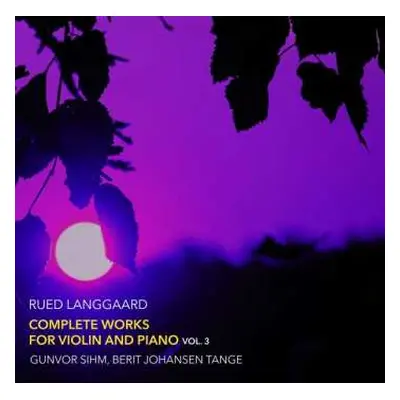 CD Rued Langgaard: Complete Works For Violin And Piano Vol. 3