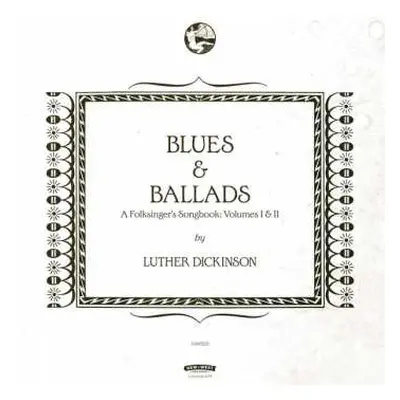 CD Luther Dickinson: Blues & Ballads - A Folksinger's Songbook: Volumes I & II