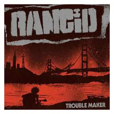 LP Rancid: Trouble Maker