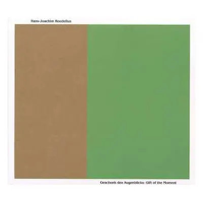 CD Hans-Joachim Roedelius: Geschenk Des Augenblicks = Gift Of The Moment