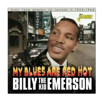 CD Billy 'the Kid' Emerson: My Blues Are Red Hot: Blues From Memphis To Chicago