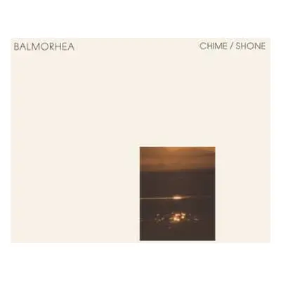 SP Balmorhea: Chime / Shone CLR | LTD