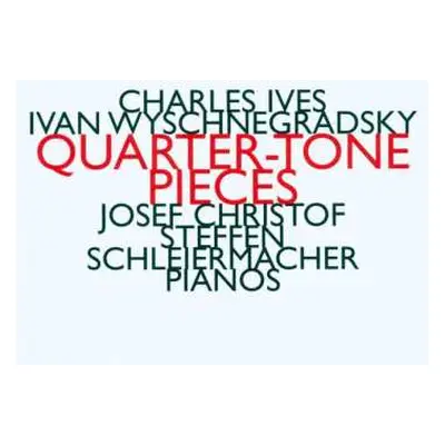 CD Charles Ives: Quarter-Tone Pieces