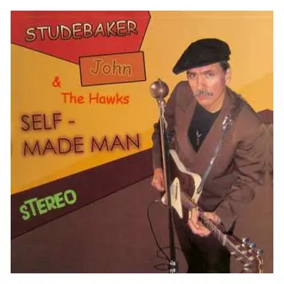 CD Studebaker John & The Hawks: Self - Made Man