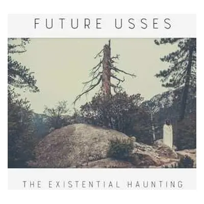 LP Future Usses: The Existential Haunting LTD | CLR