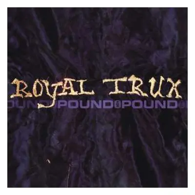 CD Royal Trux: Pound For Pound