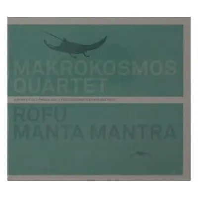 CD Makrokosmos Quartet: Rofu Manta Mantra (2 Works For 2 Pianos And 2 Percussionists By Nik Bärt