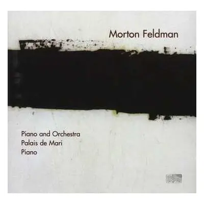 CD Morton Feldman: Piano And Orchestra, Palais De Mari, Piano