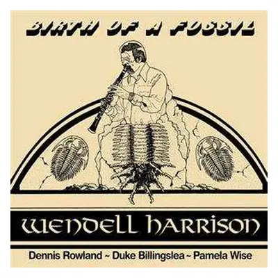 LP Wendell Harrison: Birth Of A Fossil LTD