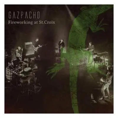 CD Gazpacho: Fireworking At St. Croix DIGI