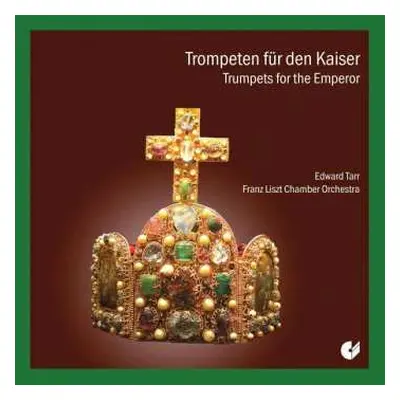 CD Liszt Ferenc Chamber Orchestra: Trompeten Für Den Kaiser / Trumpets For The Emperor