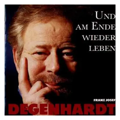 CD Franz Josef Degenhardt: Und Am Ende Wieder Leben