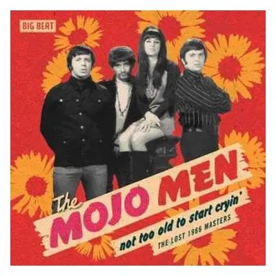 CD The Mojo Men: Not Too Old To Start Cryin'