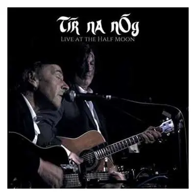 CD Tír na nÓg: Live At The Half Moon