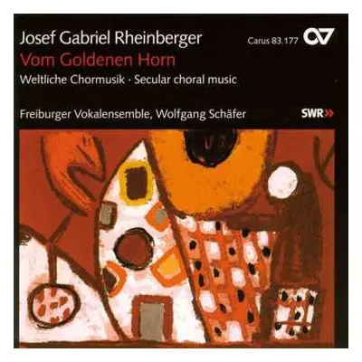 CD Josef Rheinberger: Vom Goldenen Horn Op.182