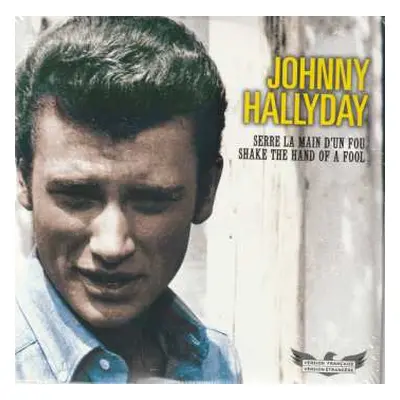 SP Johnny Hallyday: Serre La Main D'un Fou / Shake The Hand Of a Fool LTD | NUM | PIC