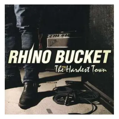 CD Rhino Bucket: The Hardest Town