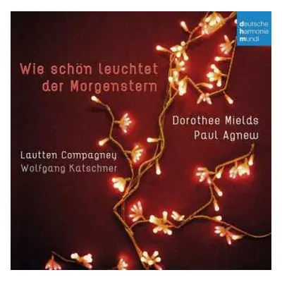 CD Various: Dorothee Mields & Paul Agnew - Wie Schön Leuchtet Der Morgenstern