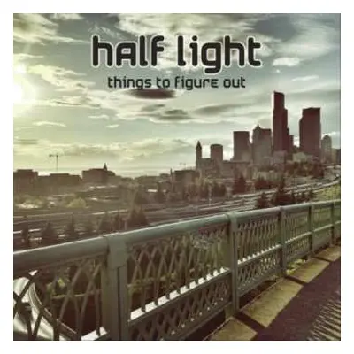 LP Half Light: Things To Figure Out