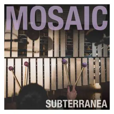 CD Mosaic: Subterranea