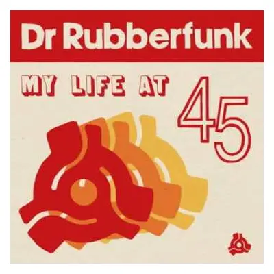 LP Dr. Rubberfunk: My Life At 45