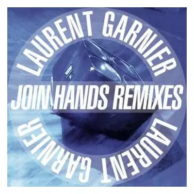 LP Laurent Garnier: Join Hands Remixes