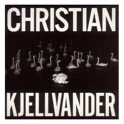 LP Christian Kjellvander: I Saw Her From Here / I Saw Here From Her