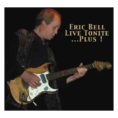 CD Eric Bell: Live Tonite ... Plus!