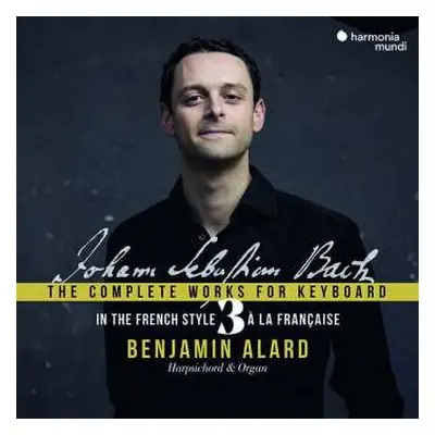 3CD Benjamin Alard: Sämtliche Werke Für Tasteninstrumente Vol. 3 "in The French Style"