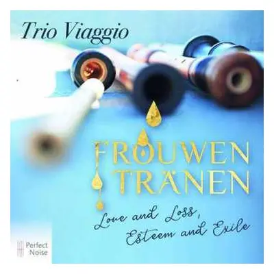 CD Trio Viaggio: Frouwen Tränen: Love And Loss, Esteem And Exile