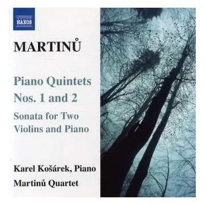 CD Bohuslav Martinů: Piano Quintets Nos. 1 And 2 / Sonata For Two Violins And Piano