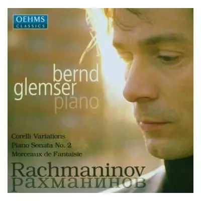 CD Sergei Vasilyevich Rachmaninoff: Corelli Variations • Piano Sonata No. 2 • Morceaux De Fantai