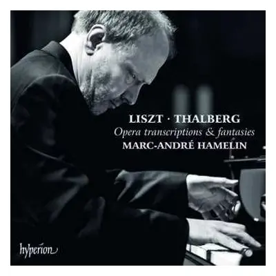 CD Marc-André Hamelin: Liszt - Thalberg, Opera Transcriptions & Fantasies