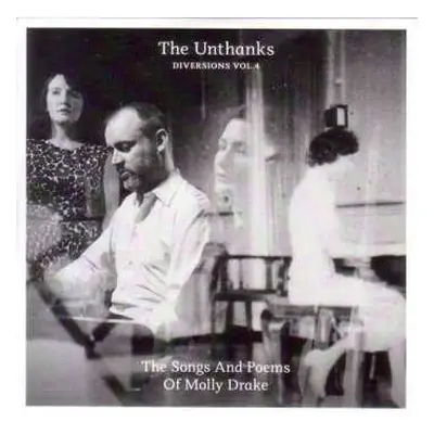 CD The Unthanks: Diversions, Vol. 4: The Songs And Poems Of Molly Drake