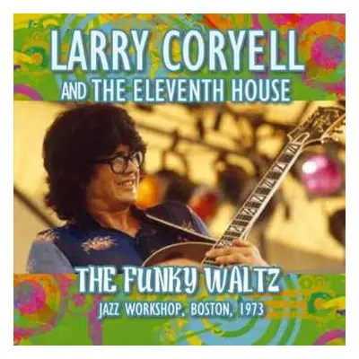 CD Larry Coryell: The Funky Waltz - Jazz Workshop, Boston, 1973